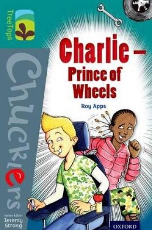 Cover of Oxford Reading Tree TreeTops Chucklers: Level 16: Charlie - Prince of Wheels