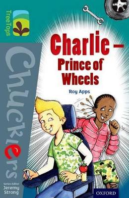 Book cover for Oxford Reading Tree TreeTops Chucklers: Level 16: Charlie - Prince of Wheels