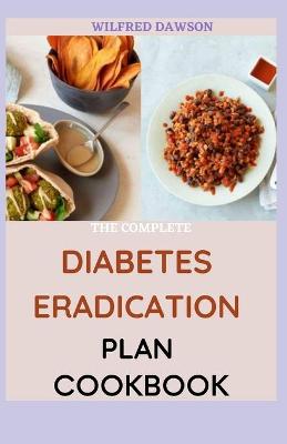 Book cover for The Complete Diabetes Eradication Plan Cookbook