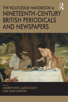 Book cover for The Routledge Handbook to Nineteenth-Century British Periodicals and Newspapers