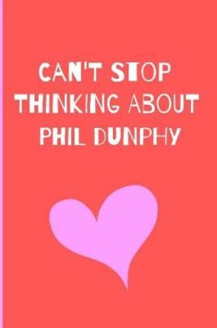 Cover of Can't Stop Thinking About Phill Dunphy