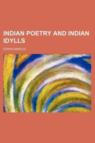 Cover of Indian Poetry and Indian Idylls