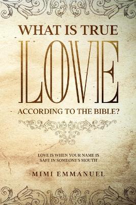 Cover of What Is True Love According to the Bible?