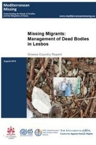 Cover of Missing Migrants: Management of dead bodies in Lesbos.