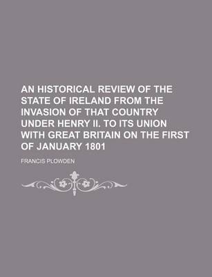 Book cover for An Historical Review of the State of Ireland from the Invasion of That Country Under Henry II. to Its Union with Great Britain on the First of January 1801 (Volume 3)