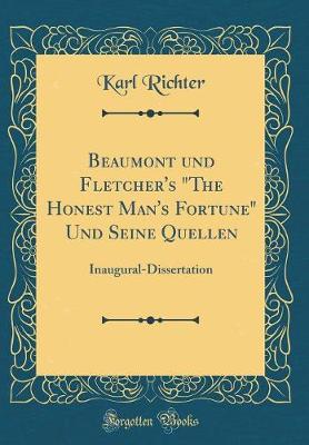 Book cover for Beaumont und Fletcher's "The Honest Man's Fortune" Und Seine Quellen: Inaugural-Dissertation (Classic Reprint)