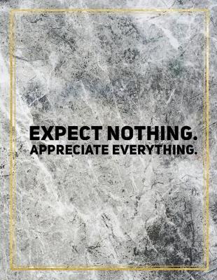 Book cover for Expect nothing. Appreciate everything.