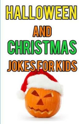 Cover of Halloween and Christmas Jokes for Kids