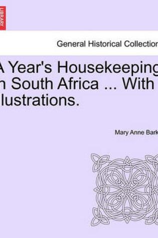 Cover of A Year's Housekeeping in South Africa ... with Illustrations.