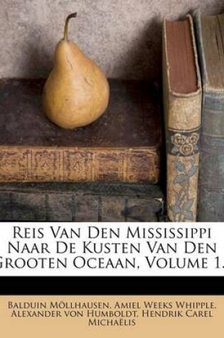 Cover of Reis Van Den Mississippi Naar de Kusten Van Den Grooten Oceaan, Volume 1...