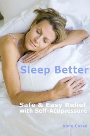 Cover of Sleep Better, Safe & Easy Relief with Self-Acupressure