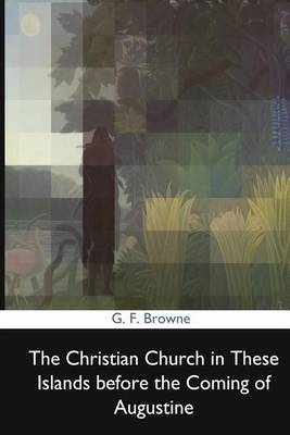 Book cover for The Christian Church in These Islands Before the Coming of Augustine