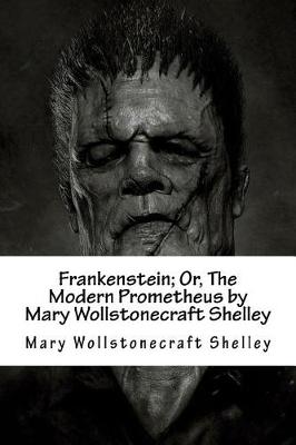 Book cover for Frankenstein; Or, the Modern Prometheus by Mary Wollstonecraft Shelley