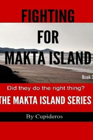 Cover of Fighting for Makta Island Book 3: The Makta Island Series