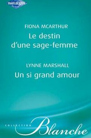 Cover of Le Destin D'Une Sage-Femme - Un Si Grand Amour (Harlequin Blanche)