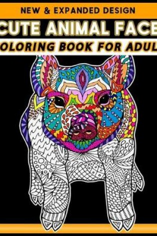 Cover of Cute Animal Face Coloring Book for Adult
