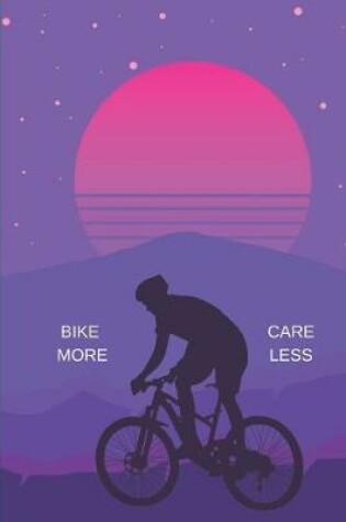 Cover of Bike More Care Less