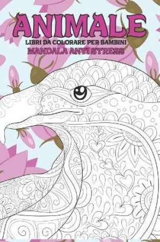 Cover of Libri da colorare per bambini - Mandala Anti stress - Animale