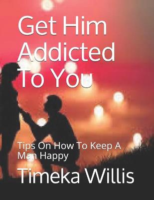 Book cover for Get Him Addicted To You