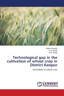 Book cover for Technological gap in the cultivation of wheat crop in District Kanpur