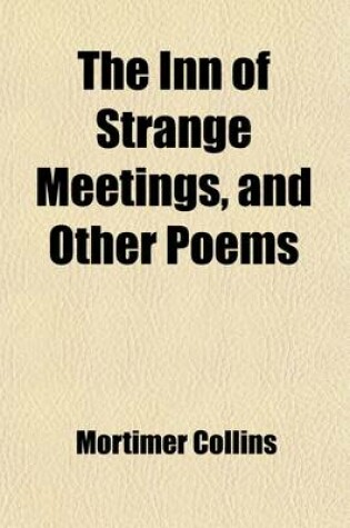 Cover of The Inn of Strange Meetings, and Other Poems