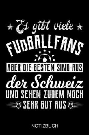 Cover of Es gibt viele Fußballfans aber die besten sind aus der Schweiz und sehen zudem noch sehr gut aus