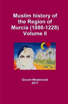 Book cover for Muslim history of the Region of Murcia (1080-1228) - Volume II