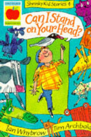 Cover of Can I Stand on Your Head?