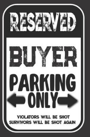 Cover of Reserved Buyer Parking Only. Violators Will Be Shot. Survivors Will Be Shot Again
