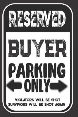 Book cover for Reserved Buyer Parking Only. Violators Will Be Shot. Survivors Will Be Shot Again