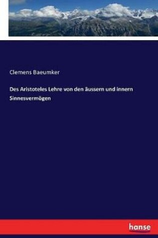 Cover of Des Aristoteles Lehre von den aussern und innern Sinnesvermoegen