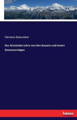 Book cover for Des Aristoteles Lehre von den aussern und innern Sinnesvermoegen