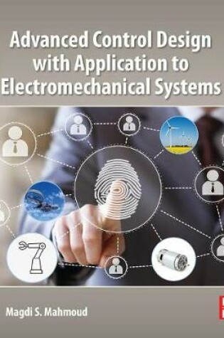 Cover of Advanced Control Design with Application to Electromechanical Systems