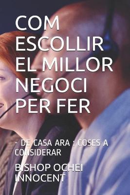 Book cover for Com Escollir El Millor Negoci Per Fer