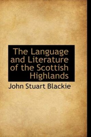 Cover of The Language and Literature of the Scottish Highlands