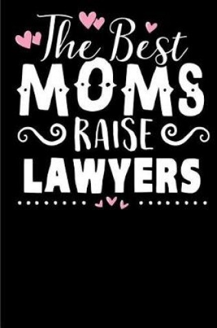 Cover of The Best Moms Raise Lawyers