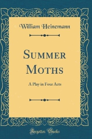 Cover of Summer Moths: A Play in Four Acts (Classic Reprint)