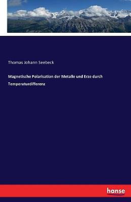 Book cover for Magnetische Polarisation der Metalle und Erze durch Temperaturdifferenz