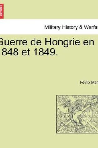 Cover of Guerre de Hongrie En 1848 Et 1849.