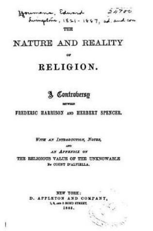 Cover of The Nature and Reality of Religion, A Controversy Between Frederic Harrison and Herbert Spencer