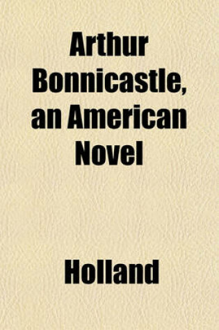 Cover of Arthur Bonnicastle, an American Novel