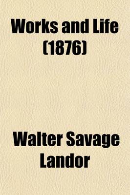 Book cover for Works and Life (Volume 4); [Imag. Conversations Ser. 3] Conversations of Literary Men. 1876