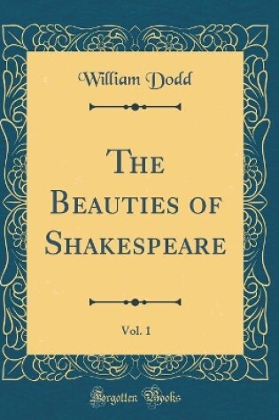 Cover of The Beauties of Shakespeare, Vol. 1 (Classic Reprint)