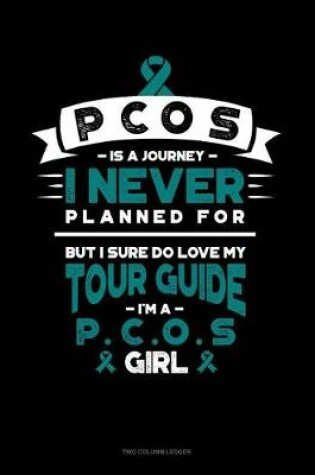 Cover of Pcos Is a Journey I Never Planned For, But I Sure Do Love My Tour Guide, I'm a Pcos Girl