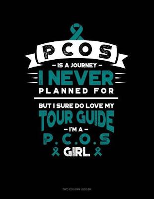 Book cover for Pcos Is a Journey I Never Planned For, But I Sure Do Love My Tour Guide, I'm a Pcos Girl