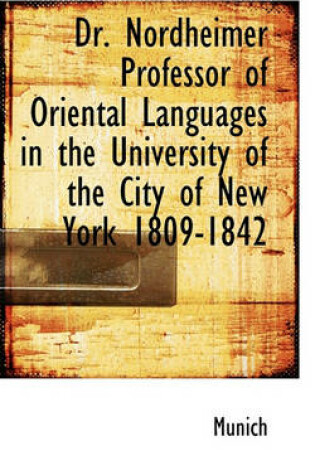 Cover of Dr. Nordheimer Professor of Oriental Languages in the University of the City of New York 1809-1842