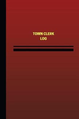 Book cover for Town Clerk Log (Logbook, Journal - 124 pages, 6 x 9 inches)