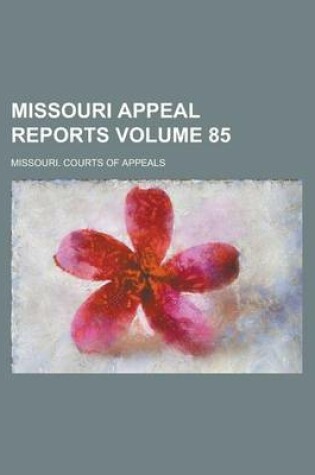 Cover of Missouri Appeal Reports Volume 85