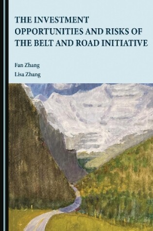 Cover of The Investment Opportunities and Risks of the Belt and Road Initiative