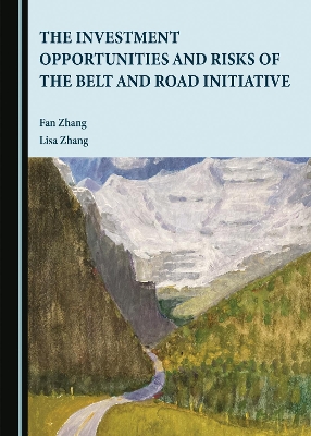 Book cover for The Investment Opportunities and Risks of the Belt and Road Initiative